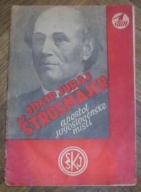 Josip Juraj Štrosmajer, apostol jugoslovenske misli