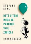Dete u tebi mora da pronađe svoj zavičaj: Radna sveska Dete u tebi mora da pronađe svoj zavičaj: Radna sveska