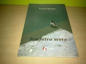 Paskal Kinjar SVA JUTRA SVETA