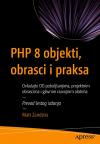 PHP 8 objekti, obrasci i praksa: Objektno orijentisan pristup PHP 8 objekti, obrasci i praksa: Objektno orijentisan pristup