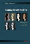 Oswald Spengler: Filozofska biografija Oswald Spengler: Filozofska biografija