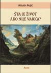 Šta je život ako nije varka? Šta je život ako nije varka?
