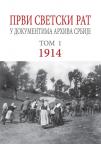 Prvi svetski rat u dokumentima Arhiva Srbije 1914: tom 1 Prvi svetski rat u dokumentima Arhiva Srbije 1914: tom 1
