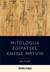Mitologija egipatske Knjige mrtvih Mitologija egipatske Knjige mrtvih