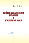 Južnoslavensko pitanje i svjetski rat Južnoslavensko pitanje i svjetski rat