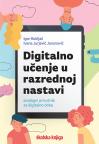Digitalno učenje u razrednoj nastavi: Analogni priručnik za digitalno doba Digitalno učenje u razrednoj nastavi: Analogni priručnik za digitalno doba