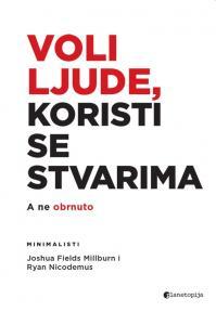 Voli ljude, koristi se stvarima - A ne obrnuto