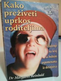 KAKO PREZIVETI UPRKOS RODITELJIMA