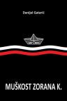 Muškost Zorana K. Muškost Zorana K.