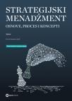 Strategijski menadžment: Osnove, proces i koncepti Strategijski menadžment: Osnove, proces i koncepti