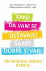 Kako da vam se dešavaju samo dobre stvari Kako da vam se dešavaju samo dobre stvari