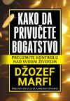 Kako da privučete bogatstvo Kako da privučete bogatstvo
