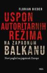 Uspon autoritarnih režima na Zapadnom Balkanu Uspon autoritarnih režima na Zapadnom Balkanu