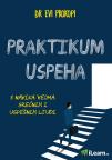 Praktikum uspeha: 8 navika veoma srećnih i uspešnih ljudi Praktikum uspeha: 8 navika veoma srećnih i uspešnih ljudi
