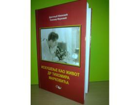 Iskusenje kao zivot Dr Tihomira Markovica