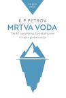 Mrtva voda: Tajne upravljanja čovječanstvom ili tajne globalizacije, knjiga 1