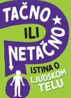Tačno ili netačno: Istina o ljudskom telu Tačno ili netačno: Istina o ljudskom telu