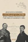Gospodar i snovi: drama o Prvom srpskom ustanku u dva čina i sedamnaest slika Gospodar i snovi: drama o Prvom srpskom ustanku u dva čina i sedamnaest slika