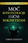Moć koncentracije i lični magnetizam Moć koncentracije i lični magnetizam