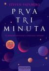 Prva tri minuta: Savremeno shvatanje o postanku svemira Prva tri minuta: Savremeno shvatanje o postanku svemira