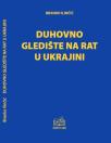 Duhovno gledište na rat u Ukrajini Duhovno gledište na rat u Ukrajini