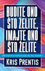 Budite ono što želite, imajte ono što želite Budite ono što želite, imajte ono što želite