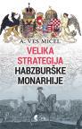 Velika strategija Habsburške monarhije Velika strategija Habsburške monarhije