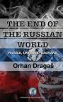 The End of the Russian World-Russia, Ukraine, Balkans The End of the Russian World-Russia, Ukraine, Balkans