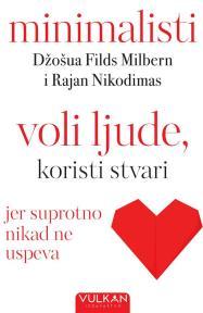 Voli ljude, koristi stvari, jer suprotno nikad ne uspeva: minimalisti