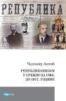 Republikanizam u Srbiji od 1804. do 1917.