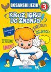 Kroz igru do znanja - Bosanski jezik 3, radna sveska na bosanskom jeziku Kroz igru do znanja - Bosanski jezik 3, radna sveska na bosanskom jeziku