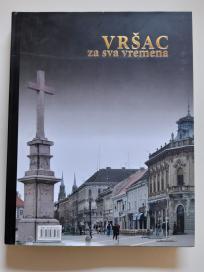 Vršac za sva vremena - Monografija