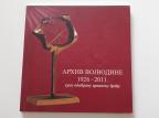 Arhiv Vojvodine 1926-2011. kroz odabranu arhivsku građu