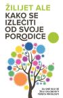 Kako se izlečiti od svoje porodice Kako se izlečiti od svoje porodice