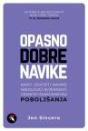 Opasno dobre navike Opasno dobre navike