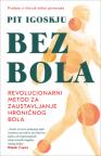 Bez bola: Revolucionarni metod za zaustavljanje hroničnog bola Bez bola: Revolucionarni metod za zaustavljanje hroničnog bola