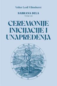 Sabrana dela, tom III: Ceremonije inicijacije i unapređenja