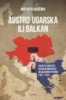 Austro-Ugarska ili Balkan Austro-Ugarska ili Balkan