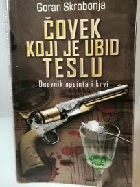 COVEK KOJI JE UBIO TESLU - Dnevnik apsinta i krvi