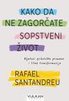 Kako da ne zagorčate sopstveni život Kako da ne zagorčate sopstveni život