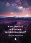 Kako prevazići anksioznost i živeti smislen život? Kako prevazići anksioznost i živeti smislen život?
