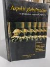 ASPEKTI GLOBALIZACIJE - sa pregledom osnovnih pojmova