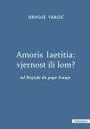 Amoris laetitia: vjernost ili lom ?