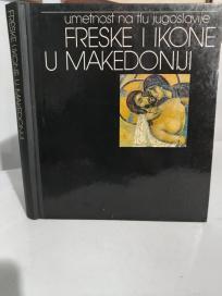 UMETNOST NA TLU JUGOSLAVIJE - FRESKE I IKONE U MAKEDONIJI