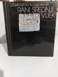 UMJETNOST NA TLU JUGOSLAVIJE - RANI SREDNJI VIJEK