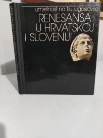 UMETNOST NA TLU JUGOSLAVIJE -RENESANSA U HRVATSKOJ I SLOVENIJI