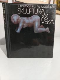 UMETNOST NA TLU JUGOSLAVIJE - SKULPTURA XX VEKA