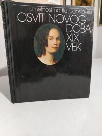 UMETNOST NA TLU JUGOSLAVIJE -OSVIT NOVOG DOBA XIX VEK