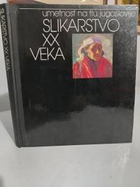 UMETNOST NA TLU JUGOSLAVIJE - SLIKARSTVO XX VEKA