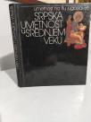 UMETNOST NA TLU JUGOSLAVIJE - SRPSKA UMETNOST U SREDNJEM VEKU